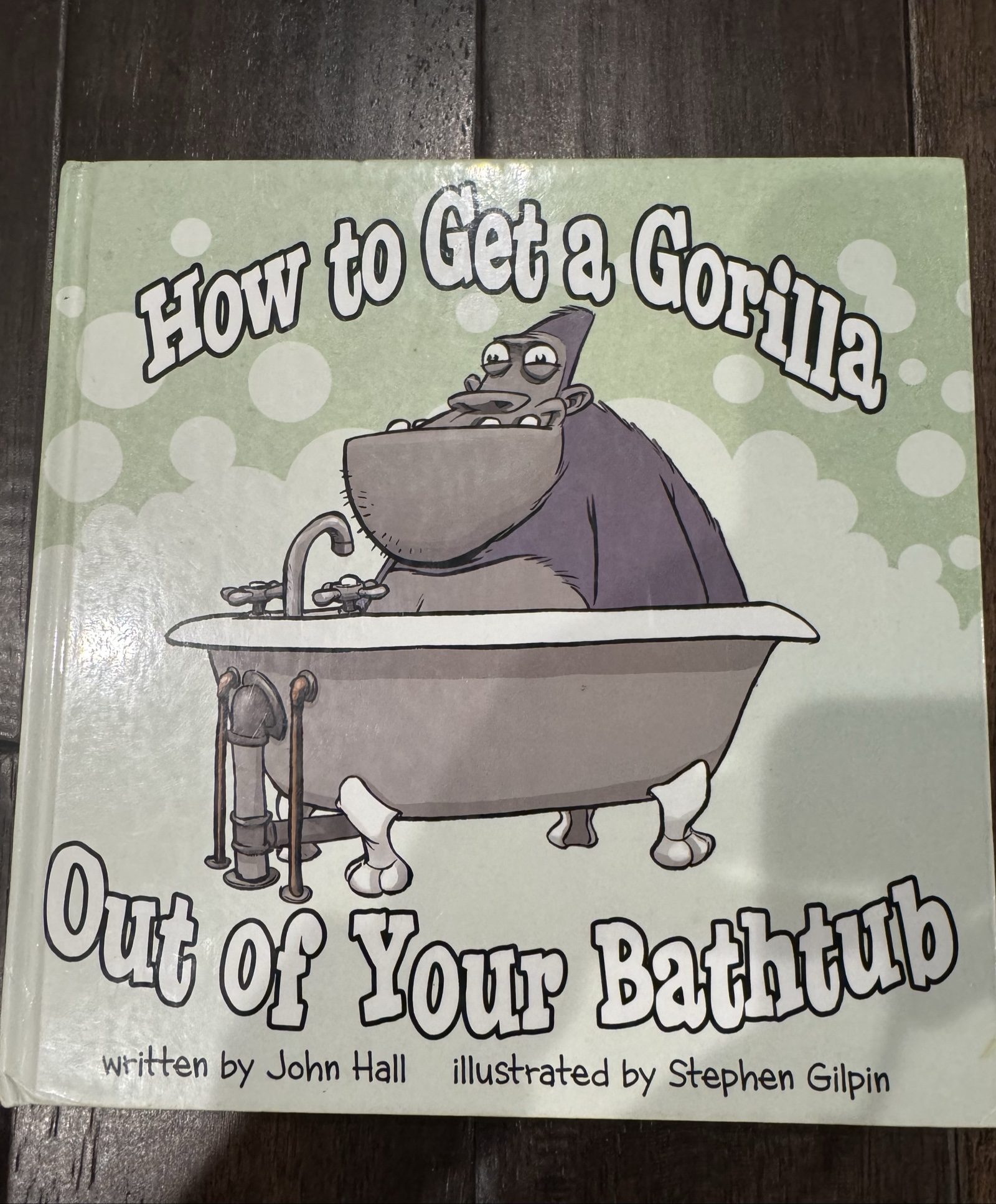 How to Get a Gorilla Out of Your Bathtub by John Hall – Stephen Gilpin – Hardcove